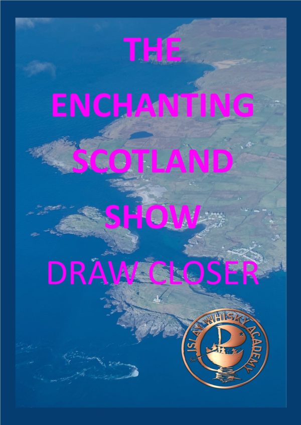 The Enchanting Scotland Show Draw CloserFeis Ile Islay Whisky Festival